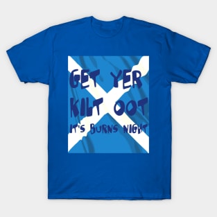 Get Yer Kilt Oot Its Burns Night Blue Text With Saltire T-Shirt